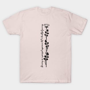 Growing is a painful experience but a beautiful journey. T-Shirt